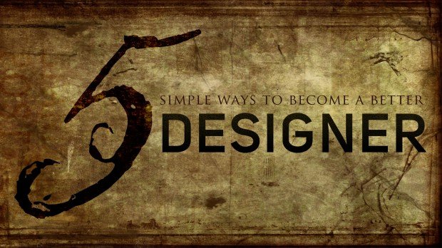 5 Ways To Become A Better Designer