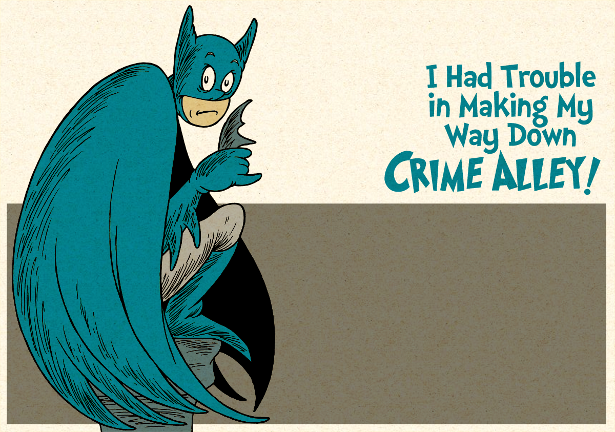 If Batman Was by Dr. Seuss (and Maybe the A-Team)