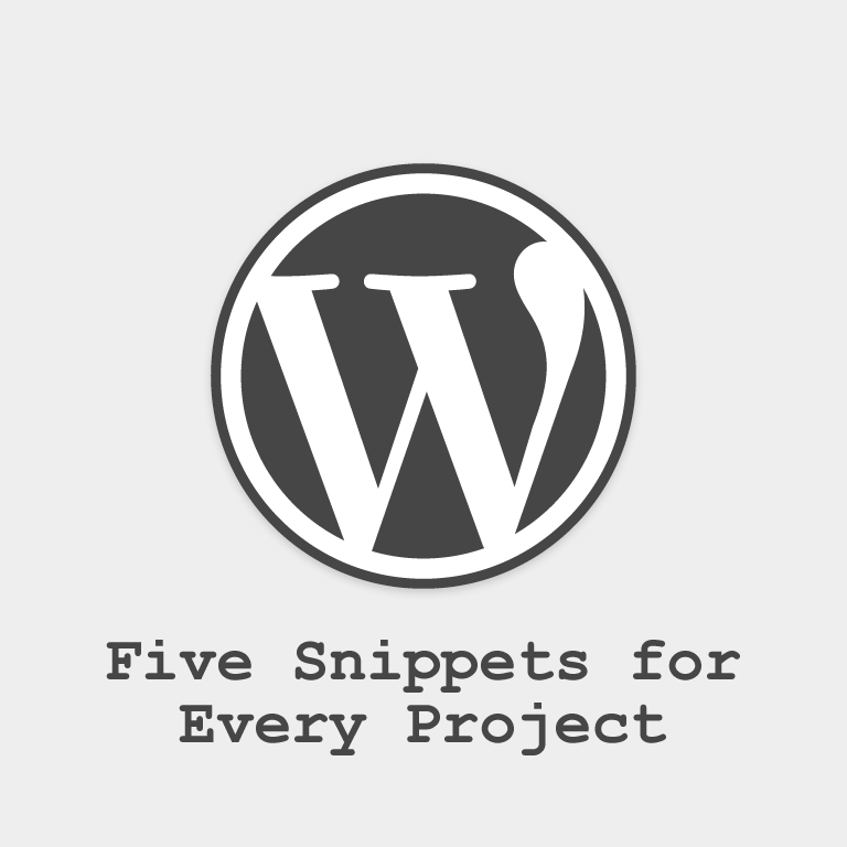 5 WordPress Snippets for Every Project