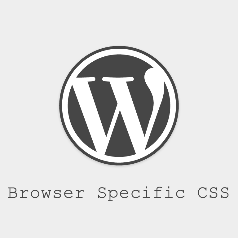 How-To Add Browser Specific CSS with WordPress