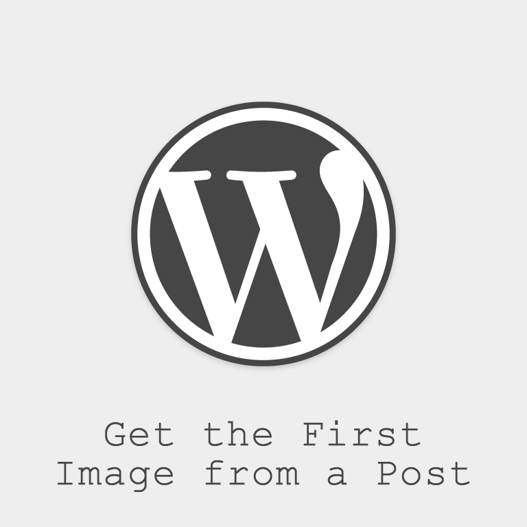 How-To Get the First Image from a Post in WordPress