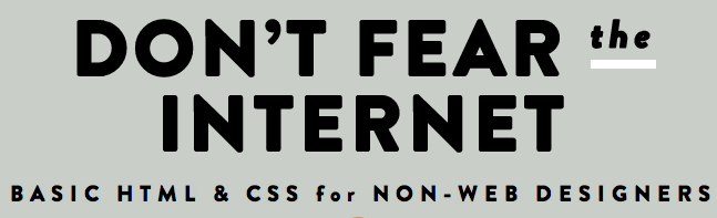 Don’t Fear the Internet: Learn Basic HTML & CSS