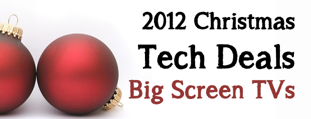 2012 Christmas Tech Deals: Big Screen TVs