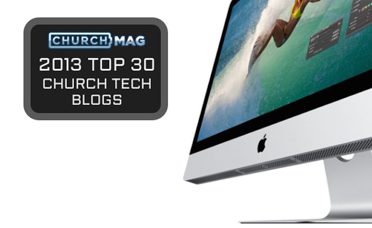 ChurchMag’s 2013 Top 30 Church Tech Blogs