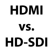 HDMI vs HDSDI
