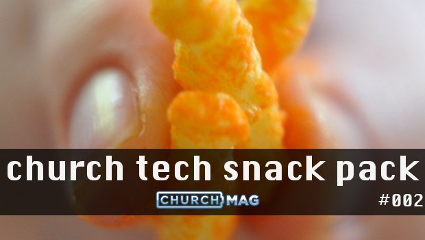 Church Tech Snack Pack #002