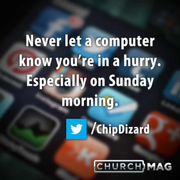 Stuff Church Techies Say Quote - computers in a hurry