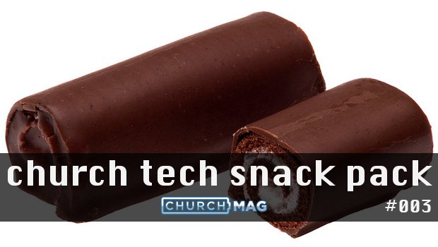 Church Tech Snack Pack #003