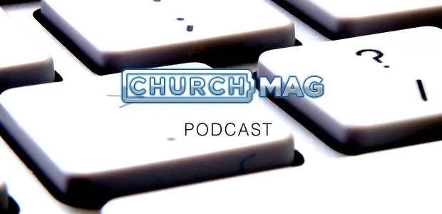 ChurchMag Podcast