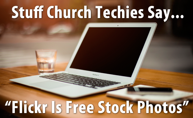 Stuff Church Techies Say: Flickr Is Free Stock Photos