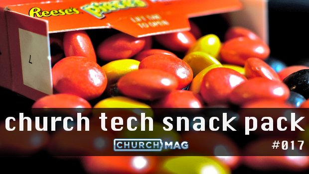 Church Tech Snack Pack #017