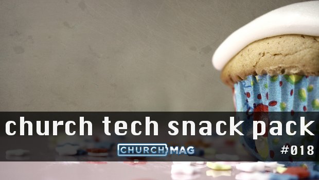 Church Tech Snack Pack #018