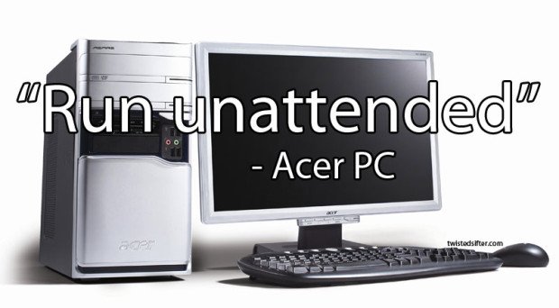 run-unattended-acer-pc-unintentionally-profound-quote