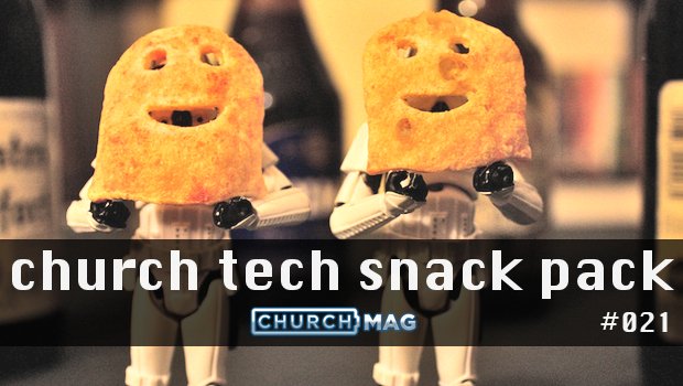 Church Tech Snack Pack #021