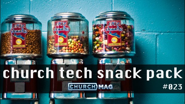 Church Tech Snack Pack #023