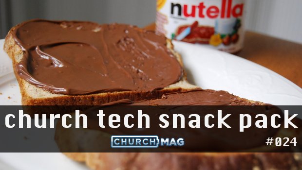 Church Tech Snack Pack #024