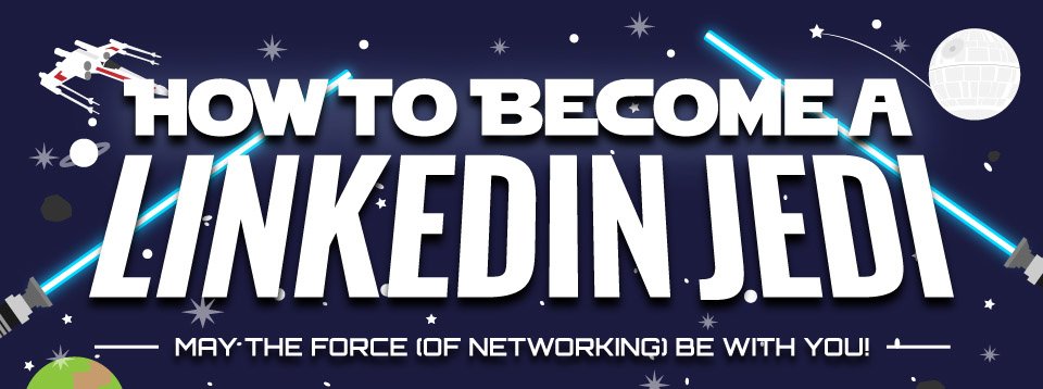 How to Become A LinkedIn Jedi [Infographic]