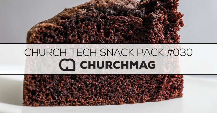 Church Tech Snack Pack #030