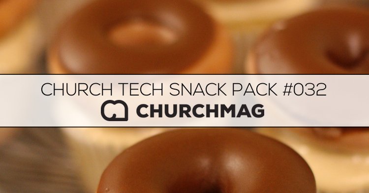 Church Tech Snack Pack #032