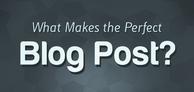 What Makes The Perfect Blog Post? [Infographic]
