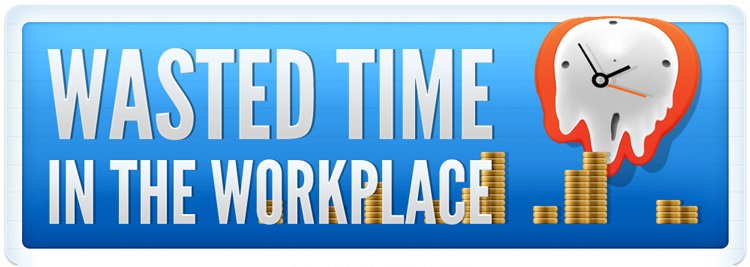 Wasted Time in the Workplace [Infographic]