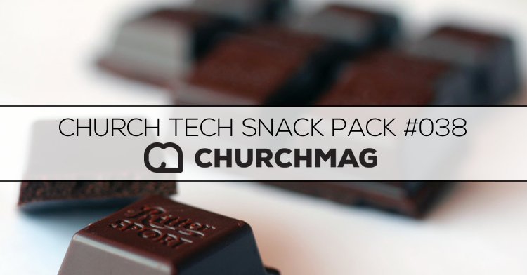 Church Tech Snack Pack #038