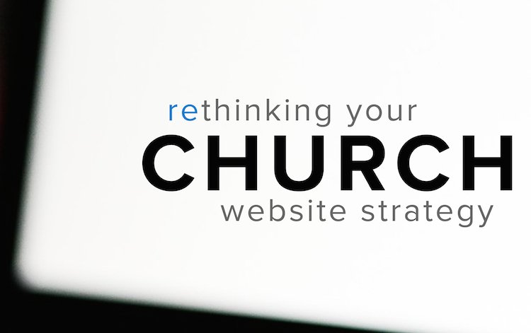 Rethinking Your Church Website Stragegy - 750 Cropped