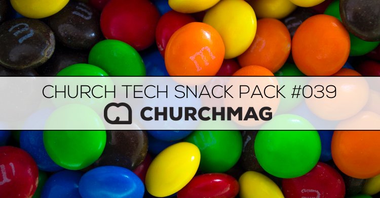 Church Tech Snack Pack #039