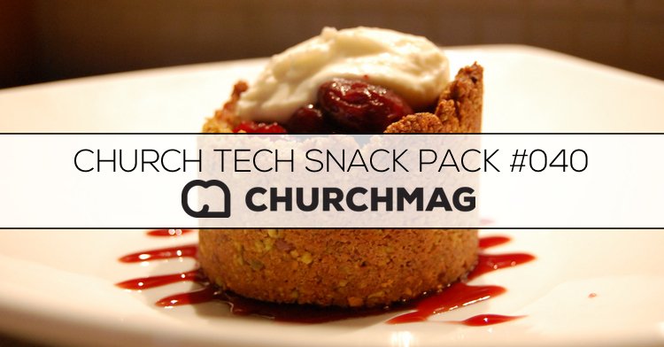 Church Tech Snack Pack #040