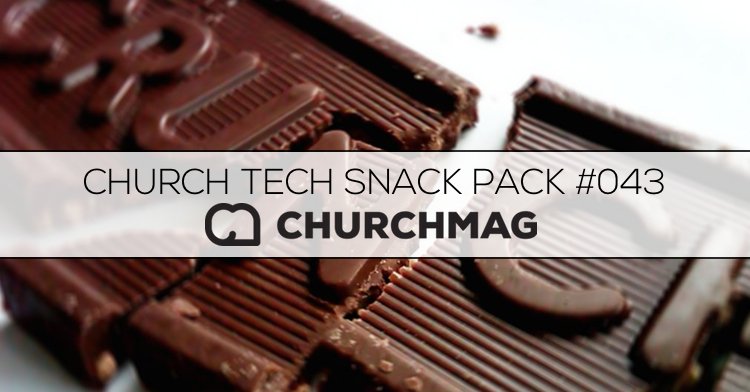 Church Tech Snack Pack #043