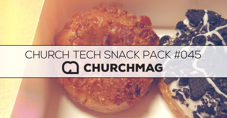 Church Tech Snack Pack #045