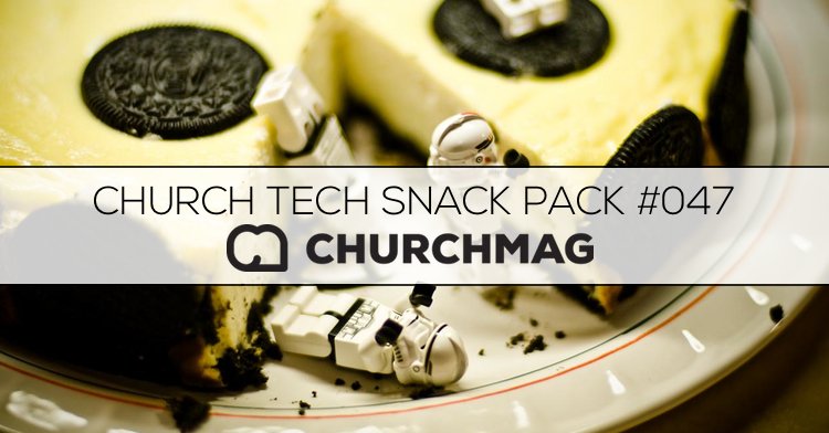 Church Tech Snack Pack #047