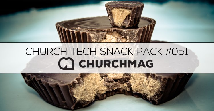 Church Tech Snack Pack #051