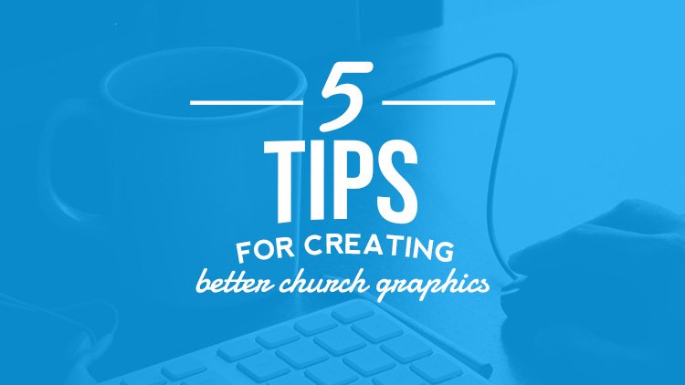 5 Tips for Creating Better Church Graphics