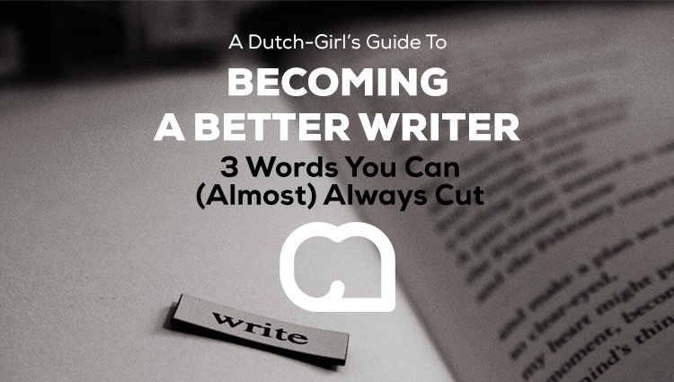 Becoming a Better Writer Series: 3 Words You Can (Almost) Always Cut