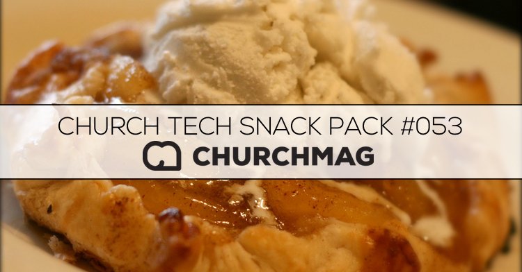 Church Tech Snack Pack #053