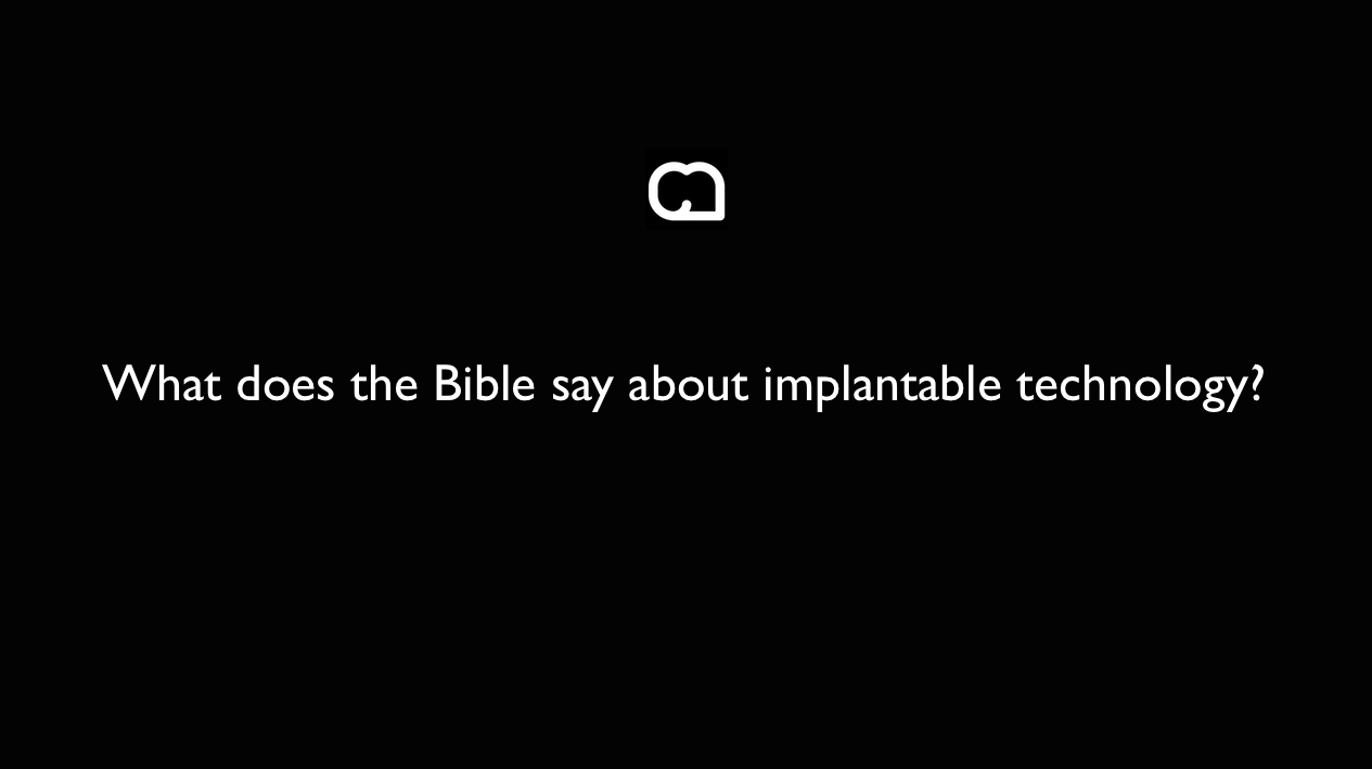 What Does the Bible Say About Implantable Technology? [Video]