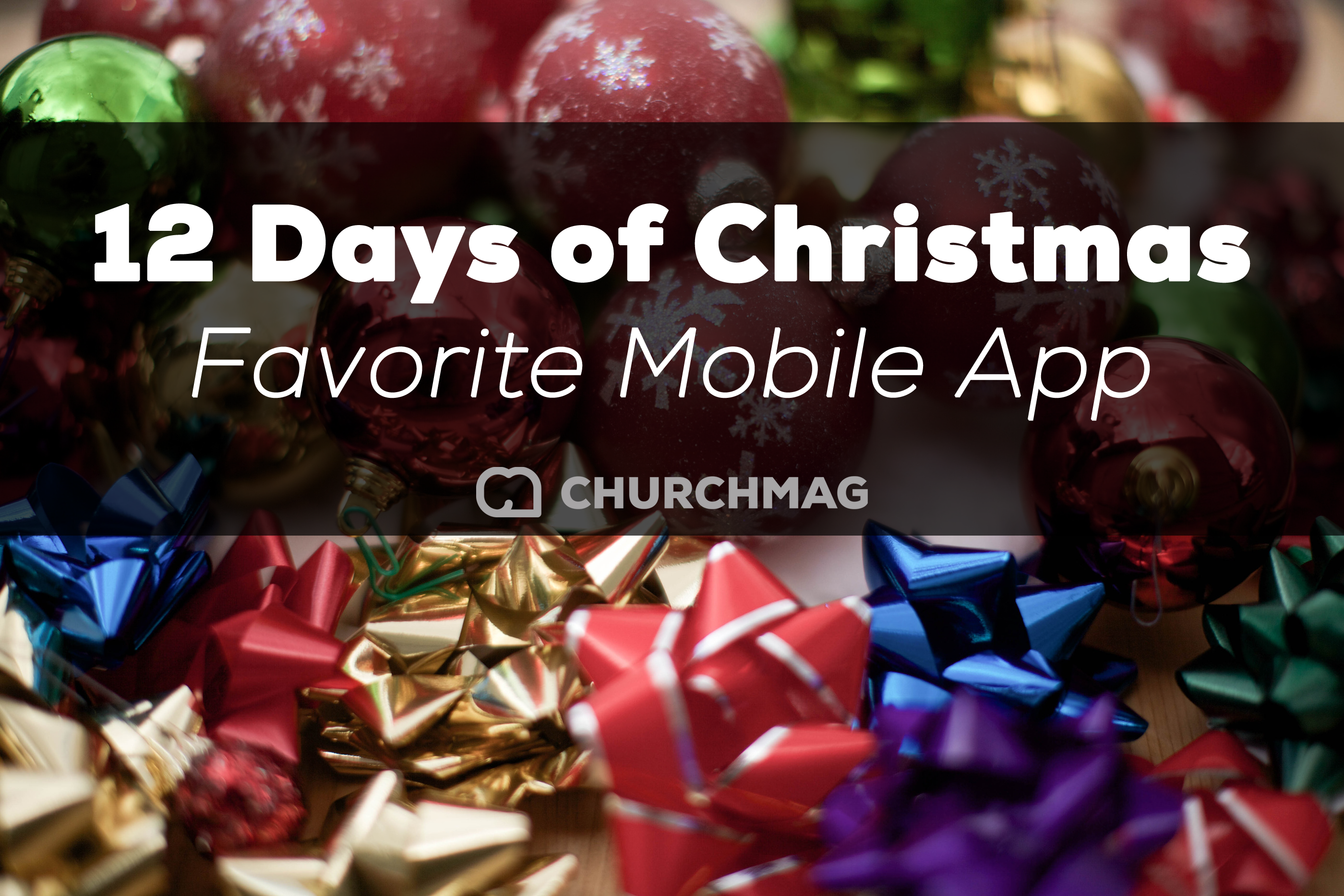 12 Days of ChurchMag Christmas: Favorite Mobile App