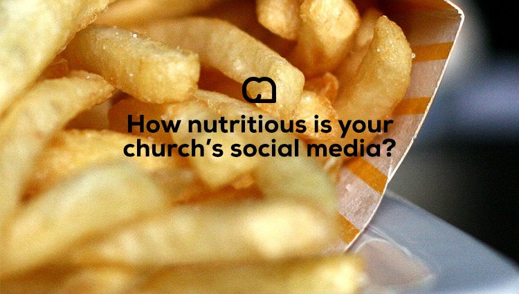 Is Your Church Social Media Only Serving Junk Food?