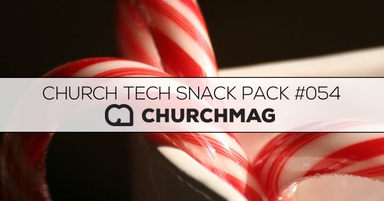 Church Tech Snack Pack #054