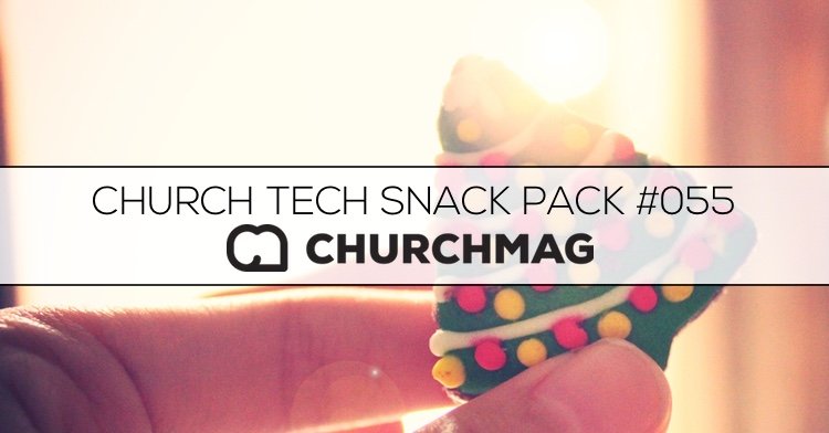 Church Tech Snack Pack #055