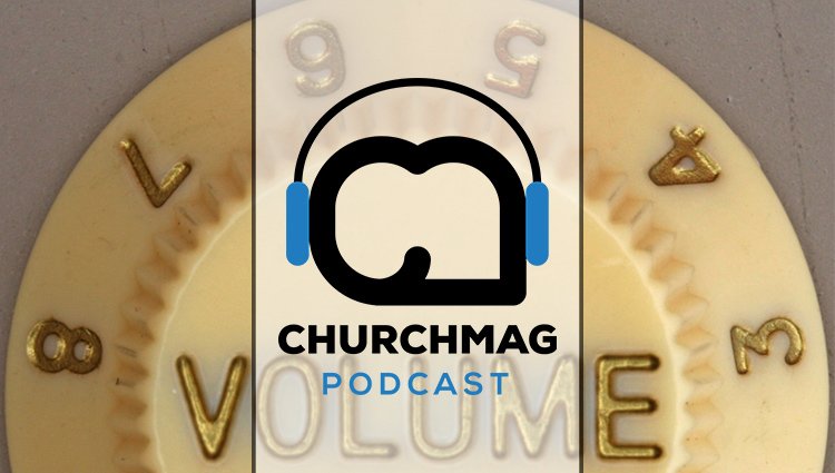 churchmag podcast