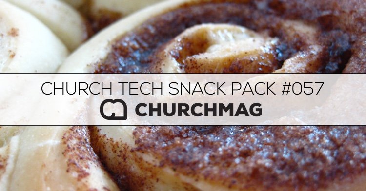 Church Tech Snack Pack #057