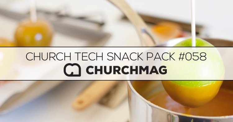 Church Tech Snack Pack #058