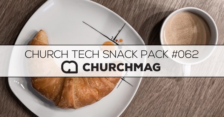 Church Tech Snack Pack #062