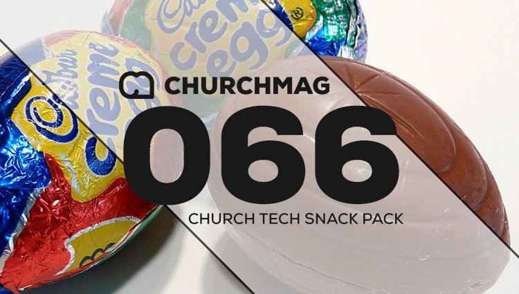 Church Tech Snack Pack #066