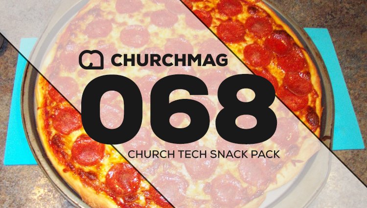 Church Tech Snack Pack #068