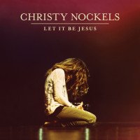 Let it be Jesus Christy nockels