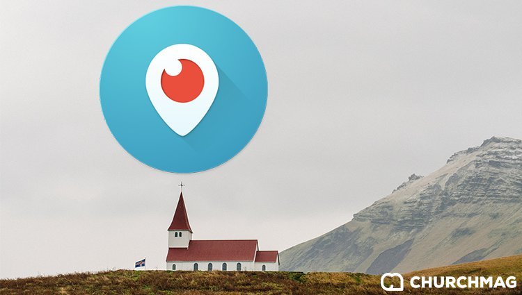 Should Churches Use Periscope for Live Streaming?
