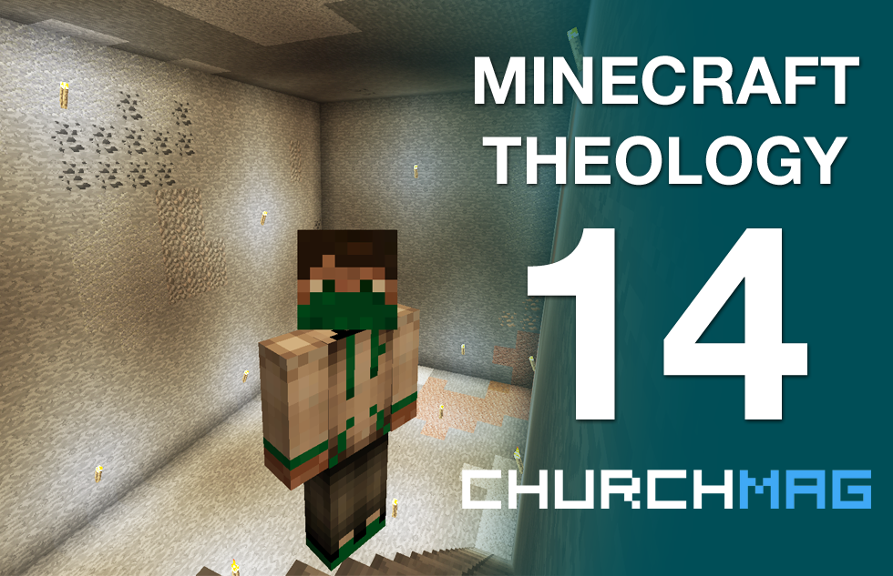 Minecraft Theology 14: Digging Out